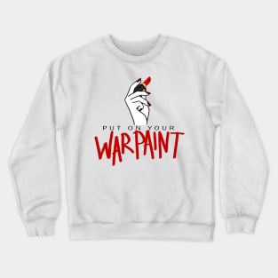Put On Your War Paint Crewneck Sweatshirt